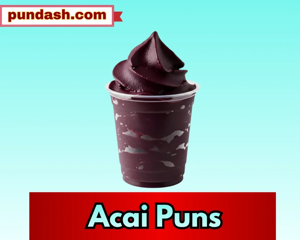 Acai Puns