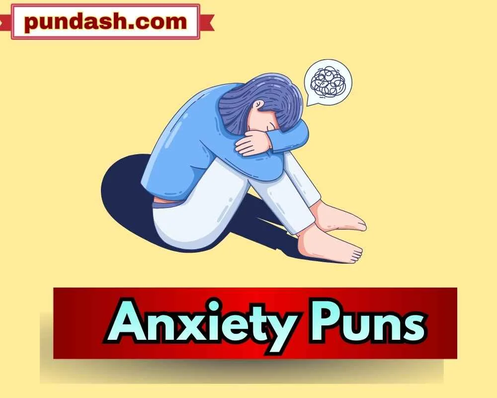 Anxiety Puns