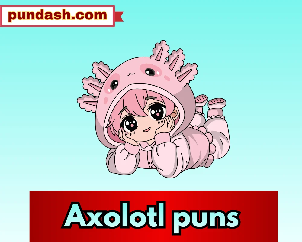 Axolotl puns