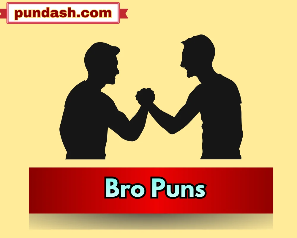 Bro Puns