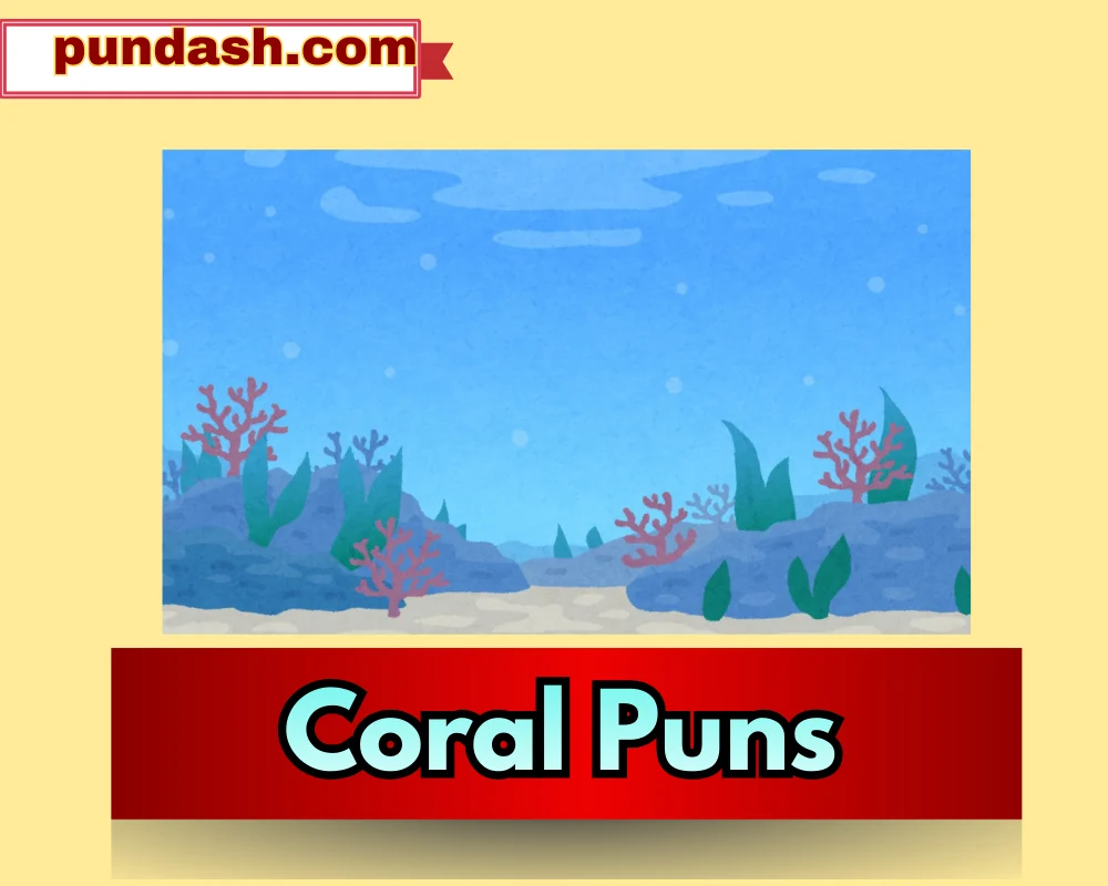 Coral Puns