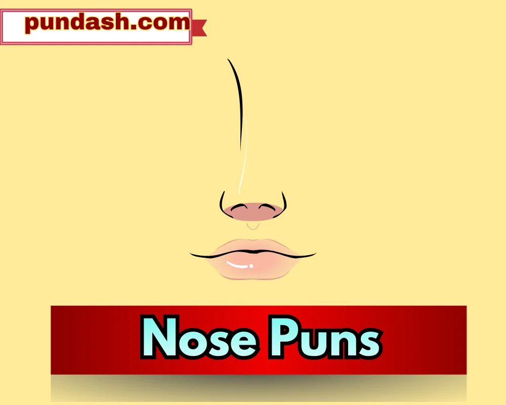 Nose Puns