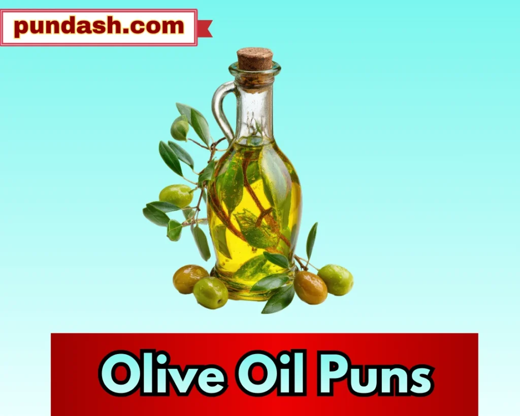 Olive Oil Puns
