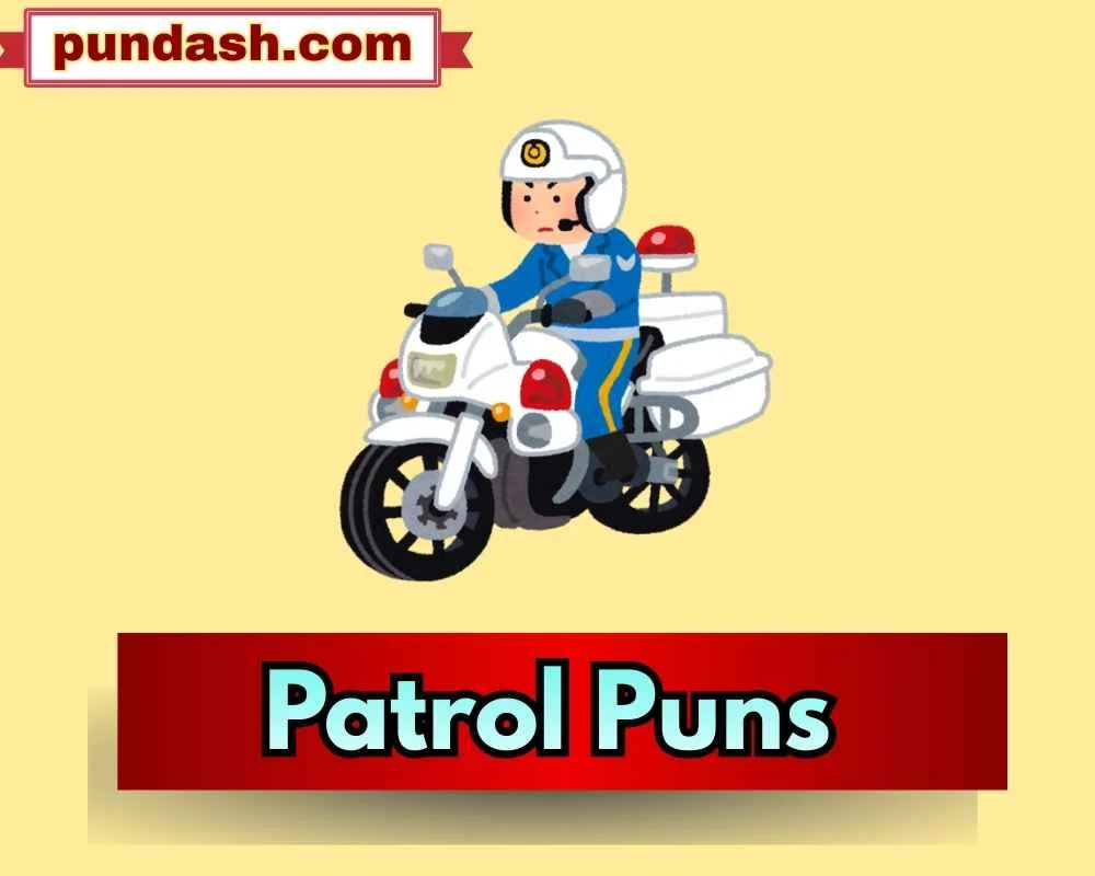 Patrol Puns
