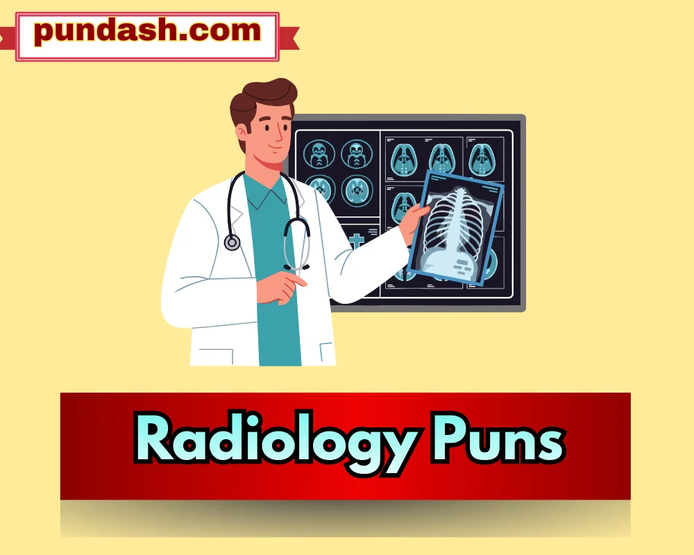 Radiology Puns