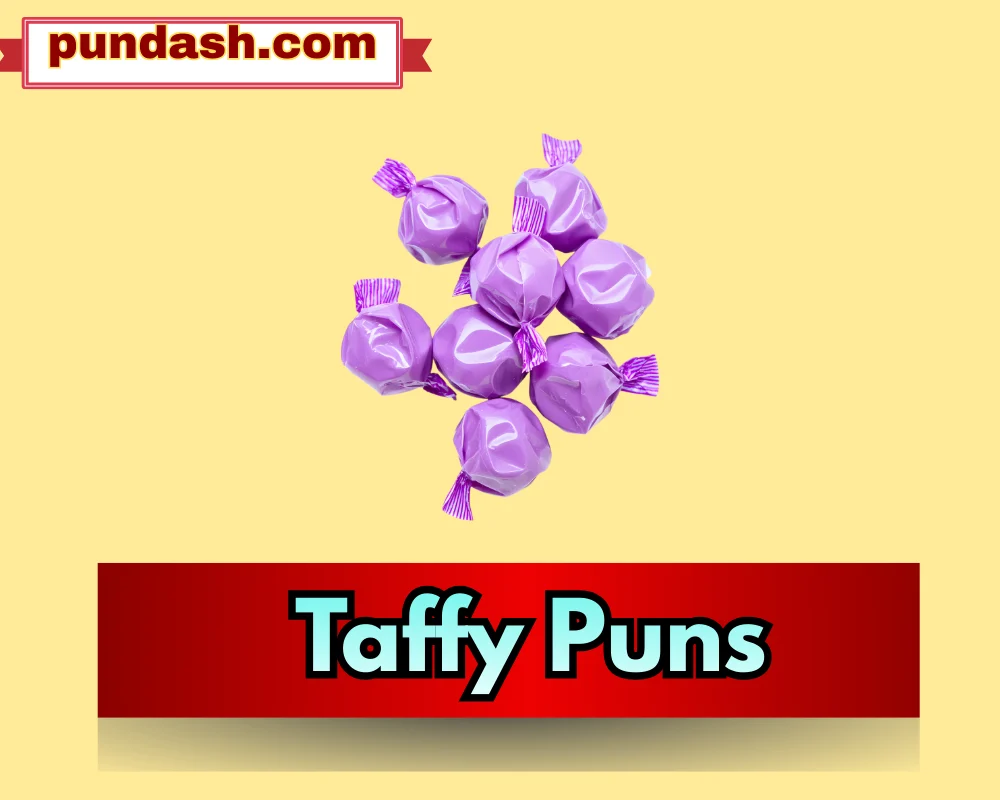 Taffy Puns