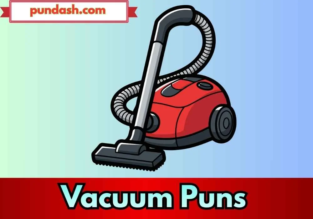 Cleaning Room Vacuum Puns for Everyday Chores