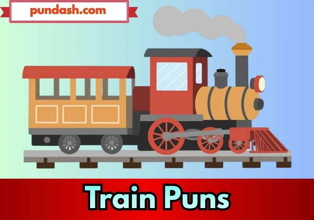 Funny Train Puns For Friends