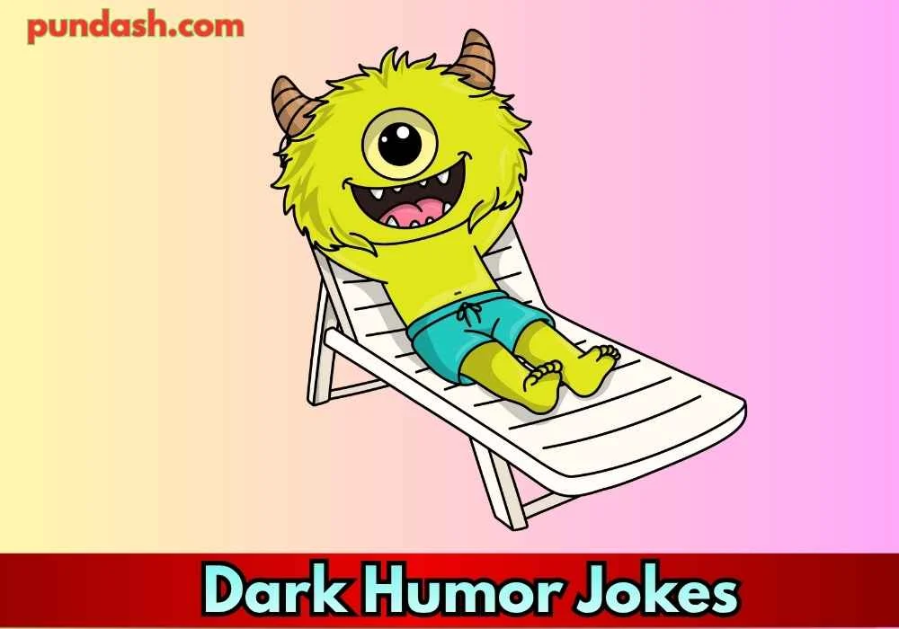 dark humor jokes based on self-roast energy