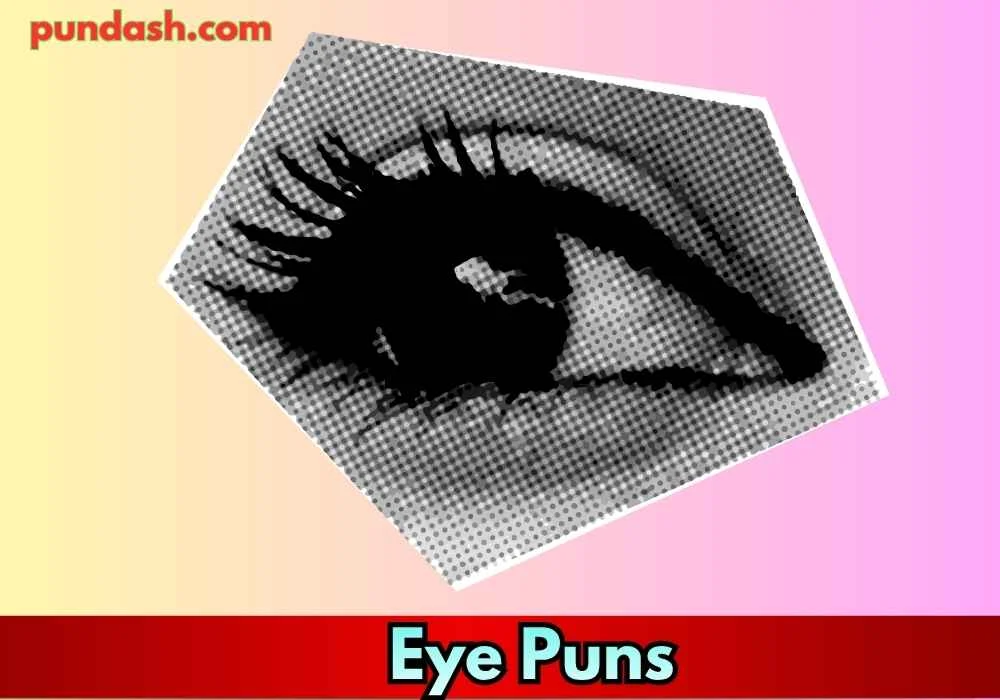 Famous Eye Puns for Messages 