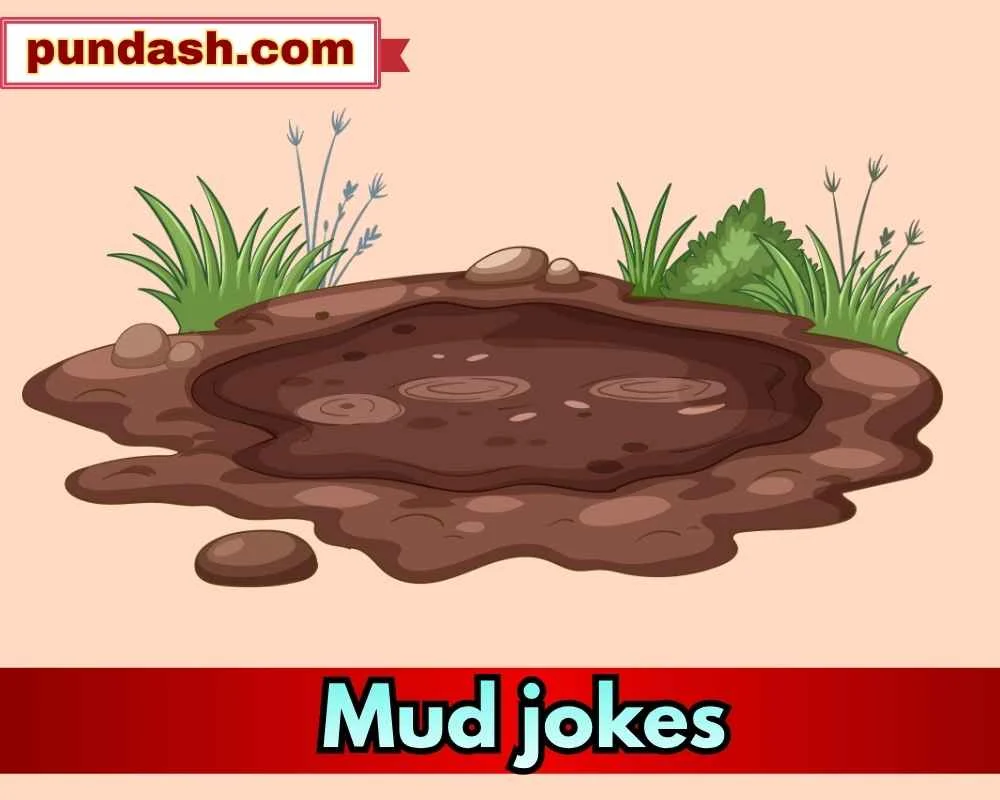 Laughs for Mud Lovers