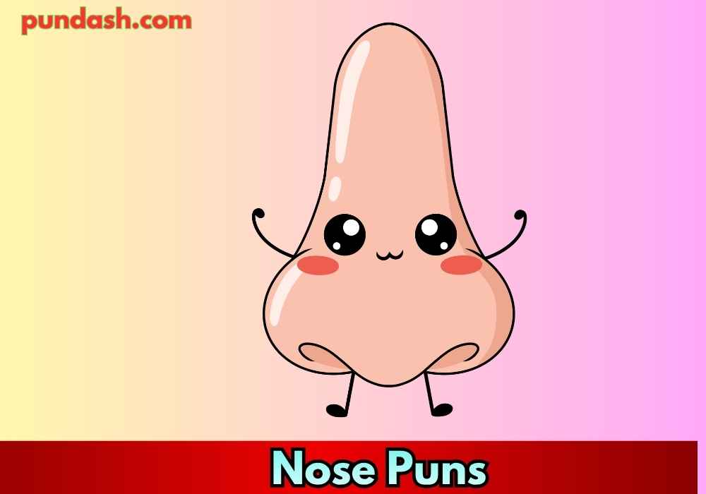 Classic Nose Puns