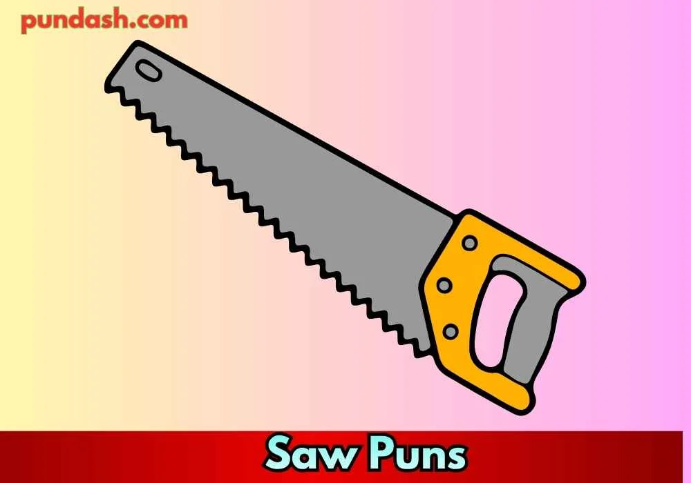 Classic Saw Puns
