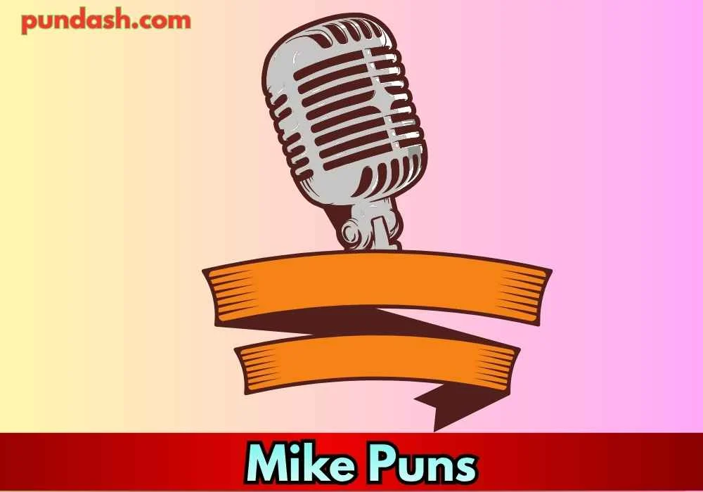 Mike Puns Inspired by Music and Speaking