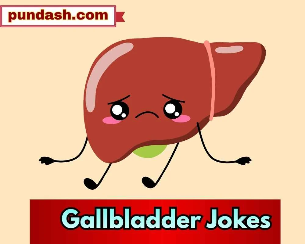 Gallbladder Jokes