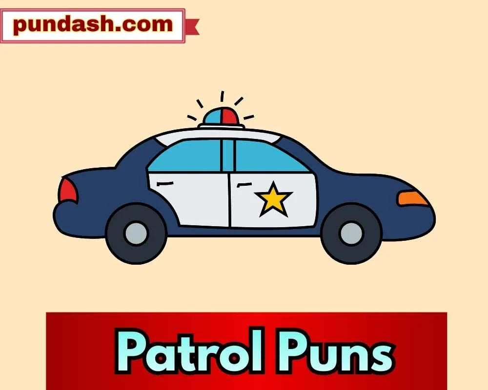 Patrol Puns