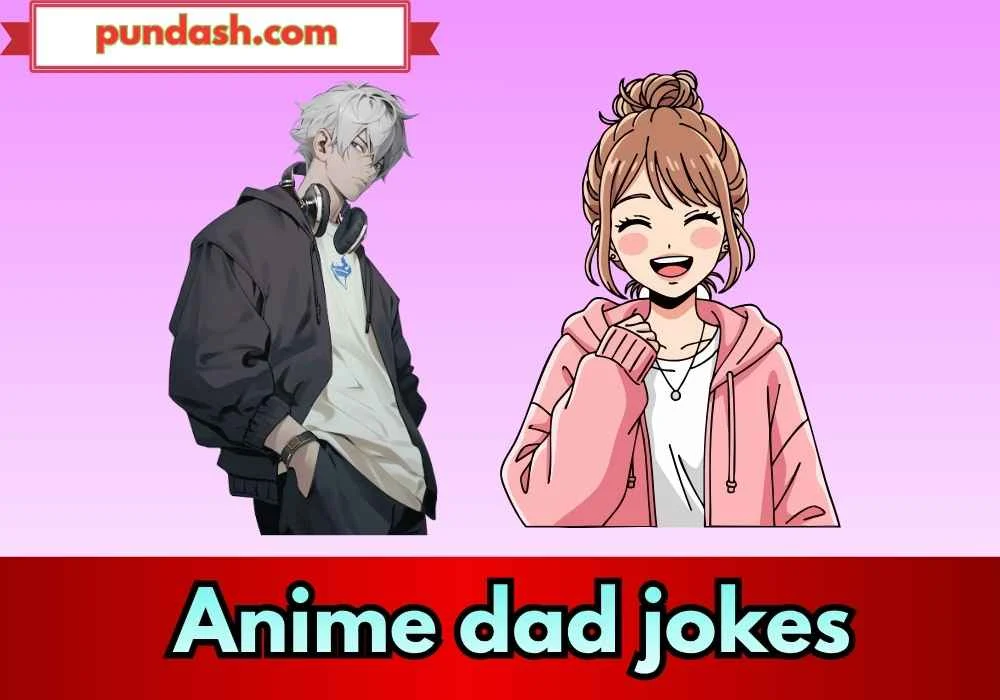 Anime dad jokes
