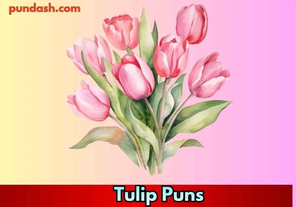 Tulip Puns